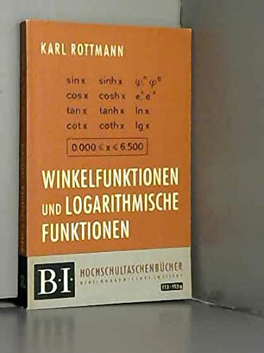 Winkelfunktionen und logarithmische Funktionen : ROTTMANN, KARL (Hrsg ...