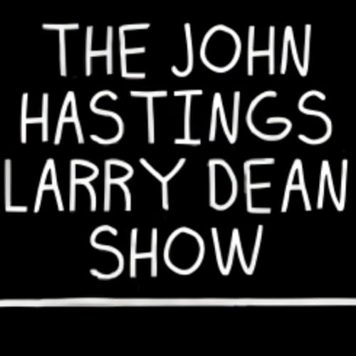 John Hastings Larry Dean Podcast Episode #9