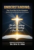 Understanding: The True Key To The Kingdom: Based on The Sermon by Minister Eric V. Owens B0FTMQPNWP Book Cover