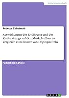 Auswirkungen Der Ernahrung Und Des Krafttrainings Auf Den Muskelaufbau Im Vergleich Zum Einsatz Von Dopingmitteln 3656958327 Book Cover