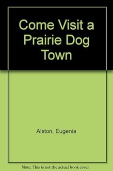 Come Visit a Prairie Dog Town