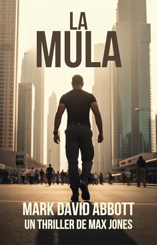La Mula: Un thriller de Max Jones: #1