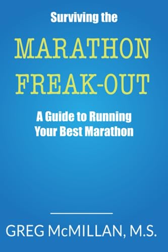 Surviving the Marathon Freak Out: A Guide to Running Your Best Marathon