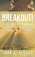 Breakout!: A 40 Day Devotional 1692783343 Book Cover