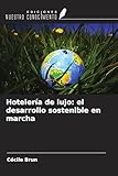 Hotelería de lujo: el desarrollo sostenible en marcha