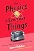 The Physics of Everyday Things: The Extraordinary Science Behind an Ordinary Day