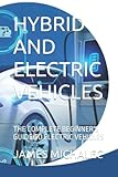 hybrid and electric vehicles: the complete beginner's guide to electric vehicles