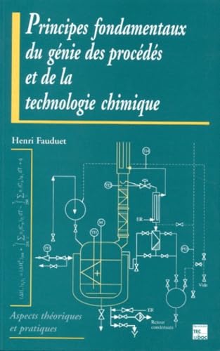livre Principes fondamentaux du génie des procédés et de la technologie chimique: Aspects théoriques et pratiques