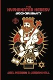 The Hyphenated Heresy: Judeo-Christianity