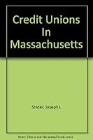Credit unions in Massachusetts, (Publications of the Pollak foundation for economic research) B0006AOIK2 Book Cover