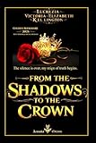FROM THE SHADOWS TO THE CROWN ( ENGLISH EDITION ): The silence is over, my reign of truth begins.