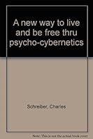 A new way to live and be free thru psycho-cybernetics 0890190232 Book Cover