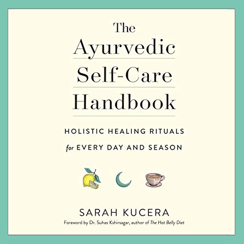 The Ayurvedic SelfCare Handbook Holistic Healing Rituals