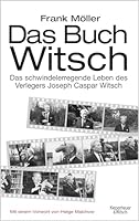 Das Buch Witsch: Über das schwindelerregende Leben des Verlegers Joseph Caspar Witsch. Eine Biografie 3462041304 Book Cover
