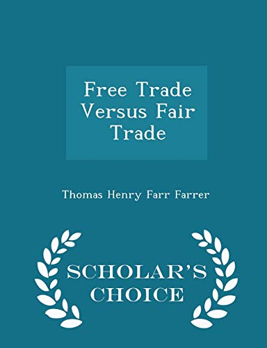 Free Trade Versus Fair Trade - Scholar's Choice... 1298170478 Book Cover