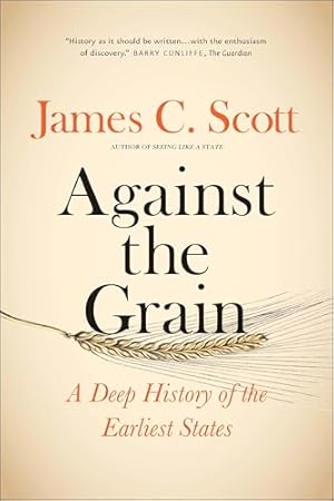 Against the Grain: A Deep History of the Earliest States