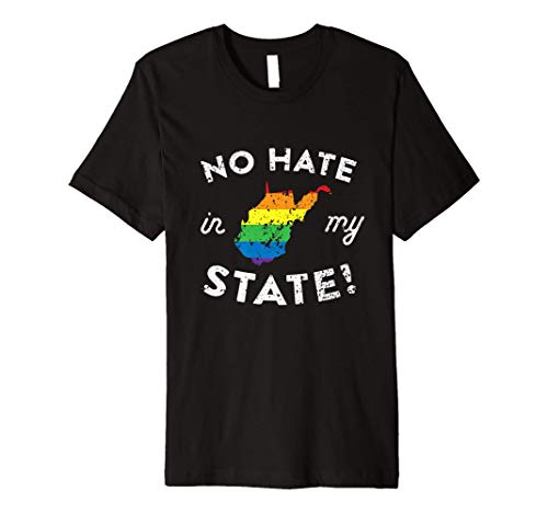 West Virginia Gay Pride Rainbow No Hate In MY State WV LGBT Premium T-Shirt