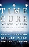 The Time Cure: Overcoming PTSD with the New Psychology of Time Perspective Therapy