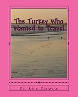 The Turkey Who Wanted to Travel 1508758514 Book Cover