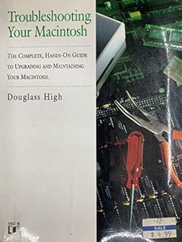 Paperback Troubleshooting Your Macintosh: The Complete, Hands-On Guide to Upgrading and Maintaining Your Macintosh Book