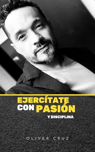 Ejercítate con pasión y disciplina