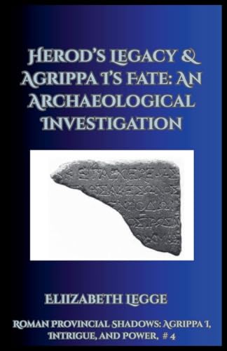 Le destin d'Agrippa I décrypté par l'archéologie d'Hérode