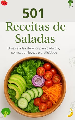 501 Receitas de Saladas: O Livro de Receitas de Saladas Definitiv...