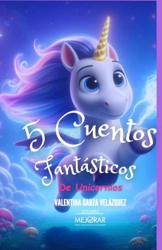 5 Cuentos Fantásticos de Unicornios (Spanish Edition)