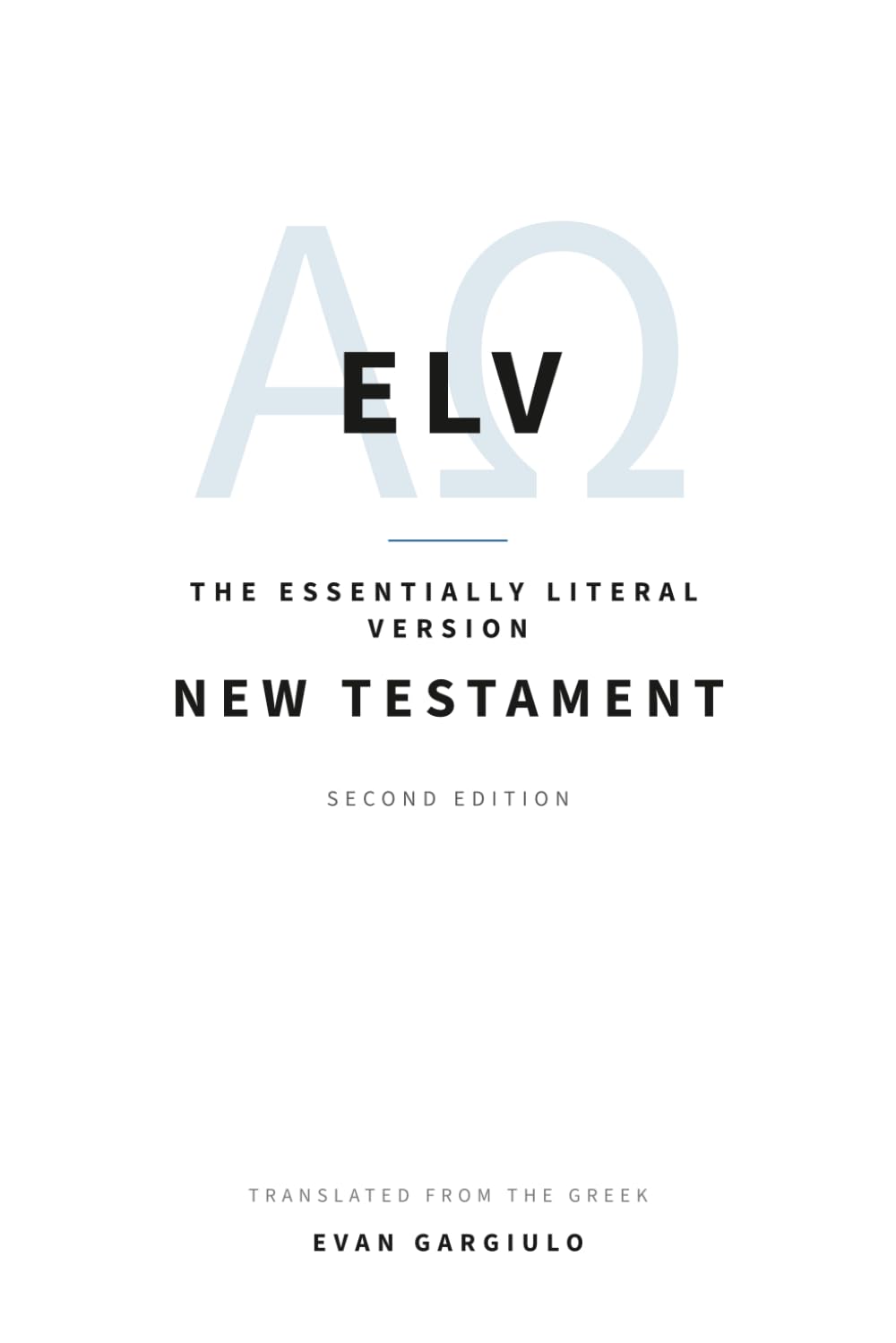 The Essentially Literal Version New Testament: A Word-for-Word Translation of the Greek New Testament (NA28), Second Edition