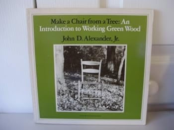 Paperback Make A Chair From A Tree : An Introduction To Working Green Wood Book