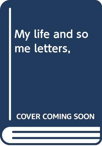 My life and some letters, B00085V47K Book Cover