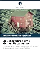 Liquiditätsprobleme kleiner Unternehmen: Liquiditätsprobleme kleiner Unternehmen und die Rolle der Banken bei der Lösung dieser Probleme (German Edition) 6208730805 Book Cover