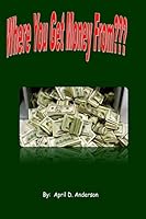 Where You Get Money From??? 1516994639 Book Cover