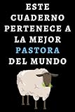 Este Cuaderno Pertenece A La Mejor Pastora Del Mundo: Cuaderno De Notas Ideal Para Pastoras (Spanish Edition)