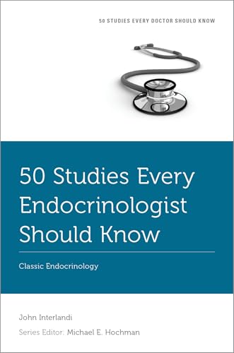 50 Studies Every Endocrinologist Should Know: Classic Endocrinology (Fifty Studies Every Doctor Should Know) (English Edition)