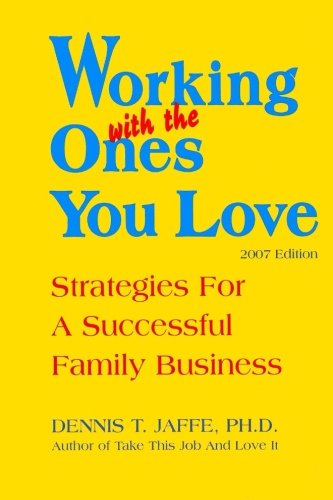 Working With The Ones You Love: Strategies for ... 1503008681 Book Cover
