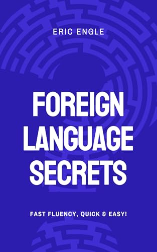 Language Secrets : Speak Any Language Quickly & Well with The Proven Path to Easy Fast Fluency! (Quizmaster Learn Chinese 学中文 Book 1)
