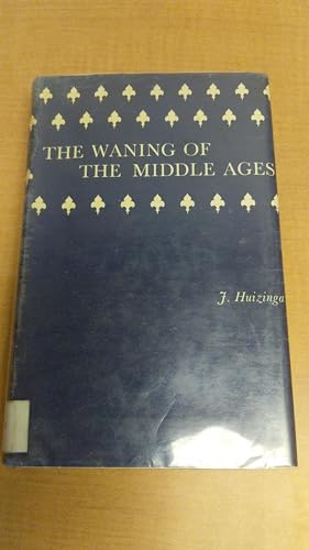 The Waning of the Middle Ages: a Study of the F... B002TEBCMK Book Cover