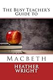 The Busy Teacher's Guide to Macbeth (Busy Teacher's Guides)