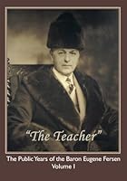 "The Teacher": The Public Years of the Baron Eugene Fersen 0692300058 Book Cover