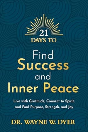 Book cover 21 Days to Find Success and Inner Peace: Live with Gratitude, Connect to Spirit, and Find Purpose, Strength, and Joy