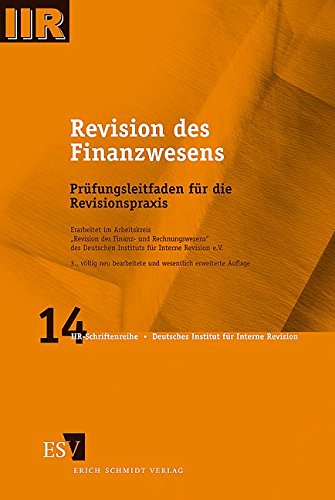 Revision des Finanzwesens: Prüfungsleitfaden für die Revisionspraxis (IIR-Schriftenreihe, Band 14) Revision des Finanzwesens: Prüfungsleitfaden für die Revisionspraxis (IIR-Schriftenreihe, Band 14)