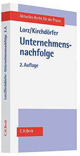 Unternehmensnachfolge: Rechtliche und steuerliche Gestaltungen Unternehmensnachfolge: Rechtliche und steuerliche Gestaltungen