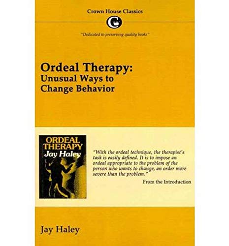 Ordeal Therapy: Unusual Ways to Change Behavior (Crown House Classics)