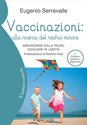 Vaccinazioni: una scelta informata che rispetta i nostri bambini. Informazioni utili per scegliere in libertà – Tutto per una decisione consapevole e responsabile
