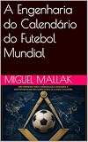 A Engenharia do Calendário do Futebol Mundial (Portuguese Edition)
