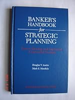 Banker's Handbook for Strategic Planning: How to Develop and Implement a Successful Strategy (Bankers Management Series) 0872670589 Book Cover