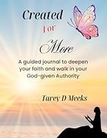 Created for More: A Guided Journal to Deepen Your Faith and Walk in Your God-Given Authority 0997887877 Book Cover