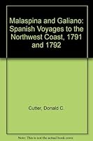 Malaspina and Galiano: Spanish Voyages to the Northwest Coast, 1791 and 1792 0295971053 Book Cover