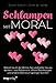 Schlampen mit Moral: Erweiterte Neuausgabe: Warum es an der Zeit ist, Sex und Liebe neu zu denken – wie Polyamorie, offene Beziehungen und andere Abenteuer gelingen können